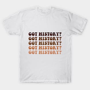 Funny Got History Social Studies School Teacher T-Shirt